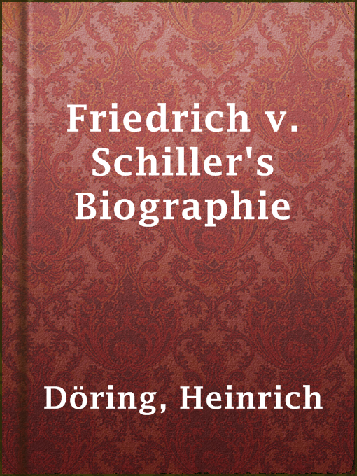 Title details for Friedrich v. Schiller's Biographie by Heinrich Döring - Wait list